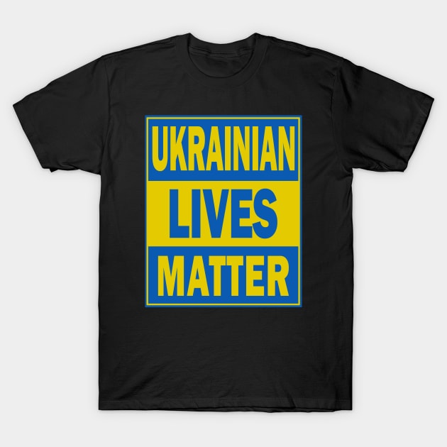 Ukrainian Lives Matter T-Shirt by valentinahramov